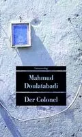 Mahmud Doulatabadi - Der Colonel, Häftad