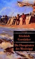 Friedrich Gerstäcker - Die Flusspiraten des Mississippi, Häftad