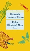 Fernando Contreras Castro - Única blickt aufs Meer, Häftad