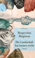 Bergsveinn Birgisson - Die Landschaft hat immer recht, Häftad