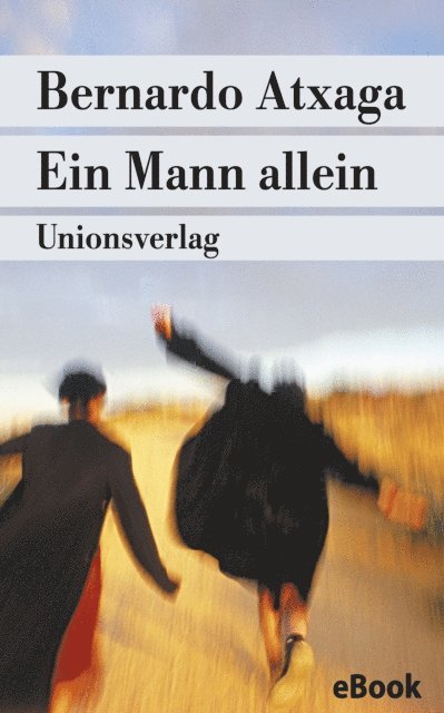 Bernardo Atxaga - Ein Mann allein, E-bok