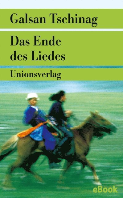 Galsan Tschinag - Das Ende des Liedes, E-bok
