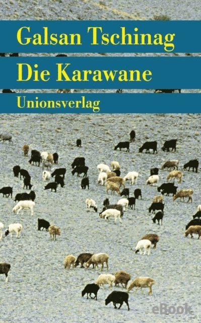 Galsan Tschinag - Die Karawane, E-bok