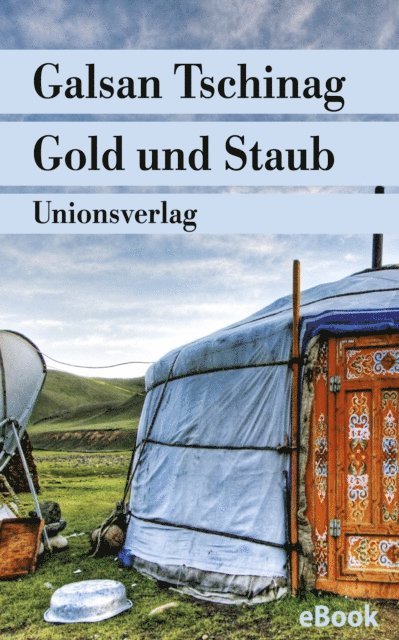 Galsan Tschinag - Gold und Staub, E-bok