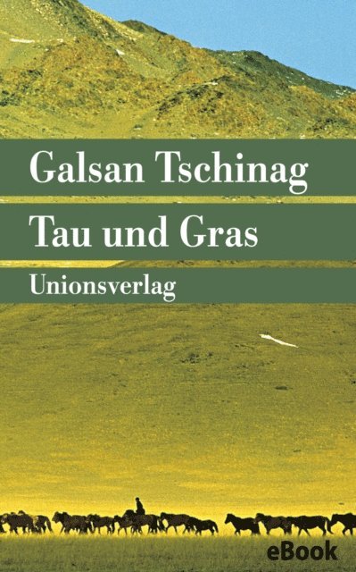 Galsan Tschinag - Tau und Gras, E-bok
