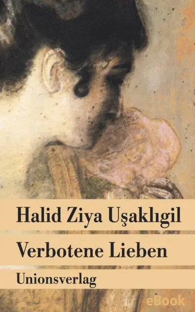 Halid Ziya Usakligil - Verbotene Lieben, E-bok. Tillgänglighet: Lägg i varukorg