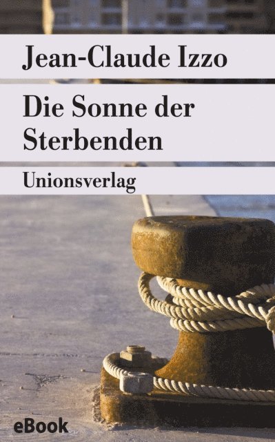 Jean-Claude Izzo - Die Sonne der Sterbenden, E-bok
