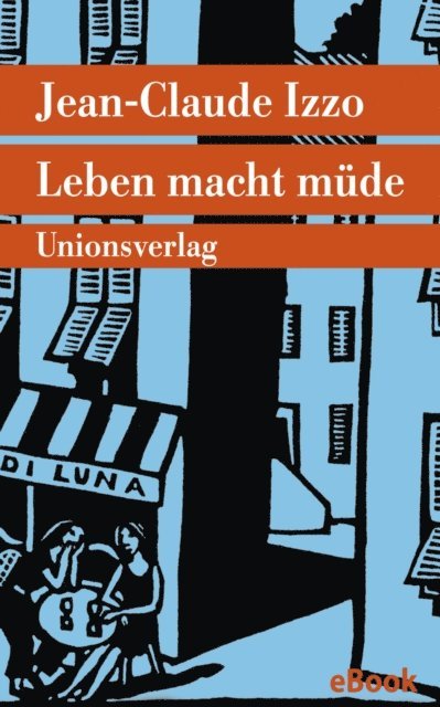Jean-Claude Izzo - Leben macht müde, E-bok
