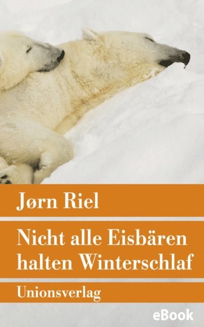 Jorn Riel - Nicht alle Eisbären halten Winterschlaf, E-bok