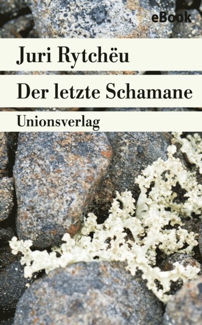 Juri Rytcheu - Der letzte Schamane, E-bok