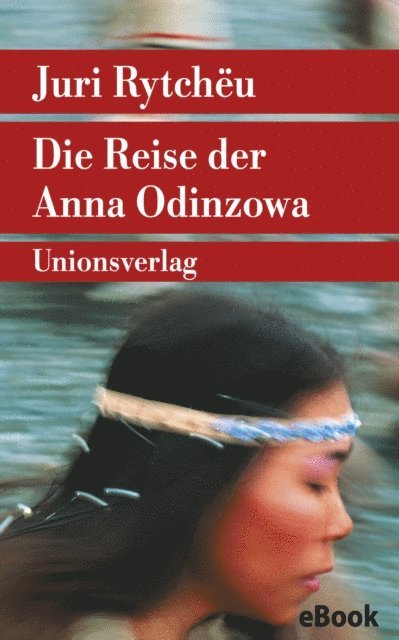 Juri Rytcheu - Die Reise der Anna Odinzowa, E-bok