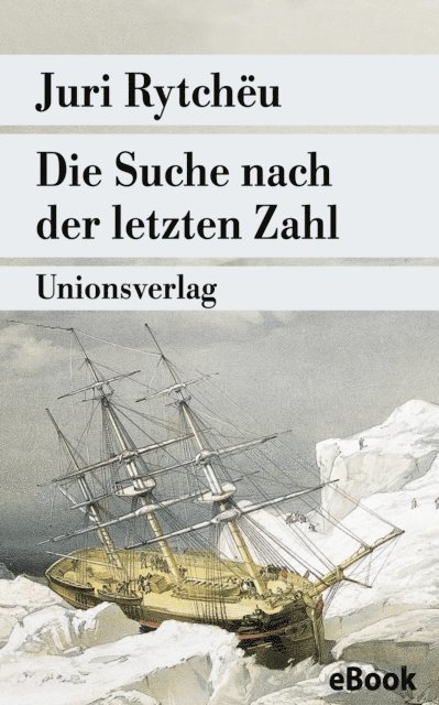 Juri Rytcheu - Die Suche nach der letzten Zahl, E-bok