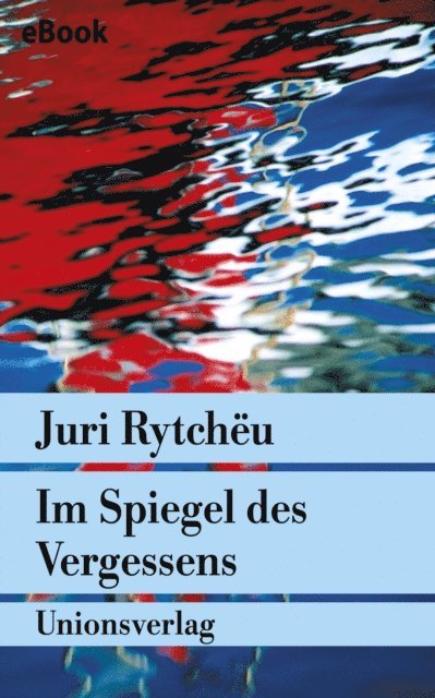 Juri Rytcheu - Im Spiegel des Vergessens, E-bok
