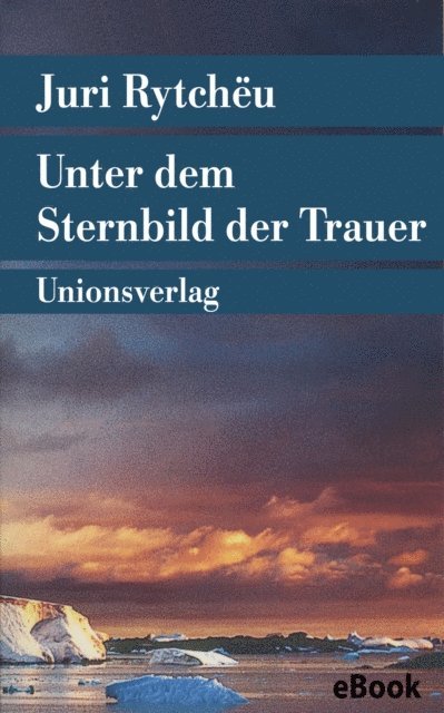 Juri Rytcheu - Unter dem Sternbild der Trauer, E-bok