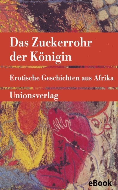 Leo Frobenius - Das Zuckerrohr der Königin, E-bok