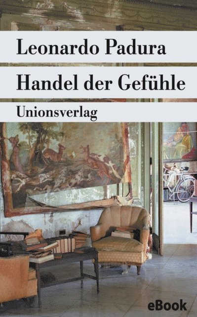 Leonardo Padura - Handel der Gefühle, E-bok
