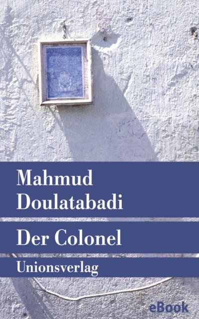 Mahmud Doulatabadi - Der Colonel, E-bok