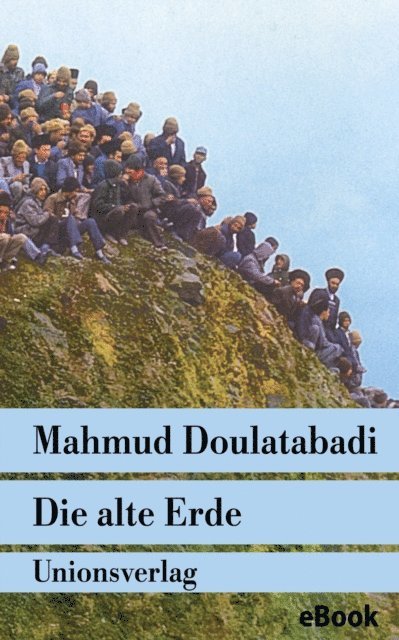Mahmud Doulatabadi - Die alte Erde, E-bok