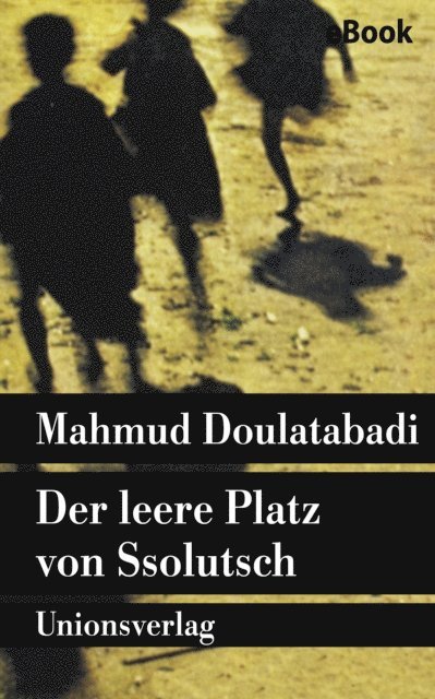 Mahmud Doulatabadi - Der leere Platz von Ssolutsch, E-bok