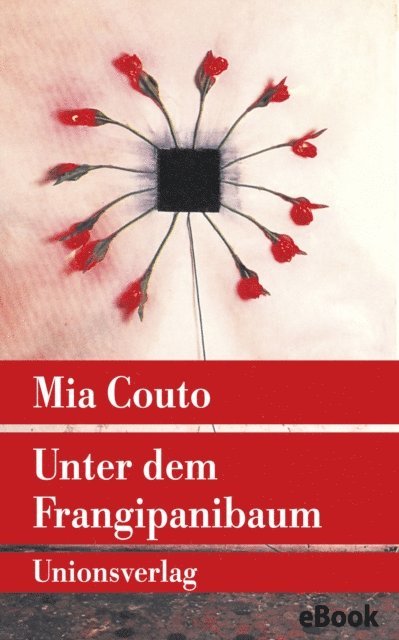 Mia Couto - Unter dem Frangipanibaum, E-bok