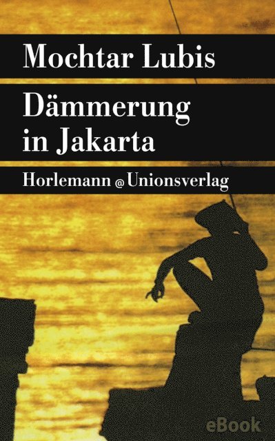 Mochtar Lubis - Dämmerung in Jakarta, E-bok
