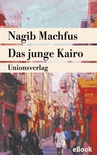 Nagib Machfus - Das junge Kairo, E-bok