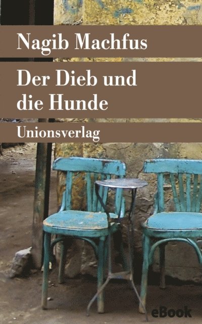 Nagib Machfus - Der Dieb und die Hunde, E-bok