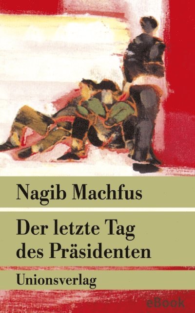 Nagib Machfus - Der letzte Tag des Präsidenten, E-bok