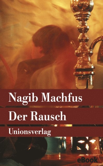 Nagib Machfus - Der Rausch, E-bok
