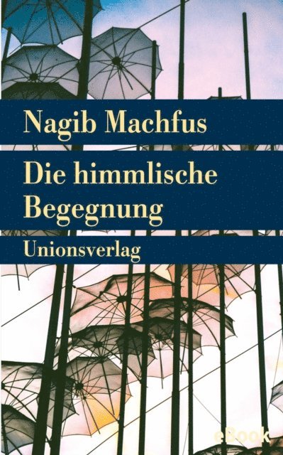 Nagib Machfus - Die himmlische Begegnung, E-bok