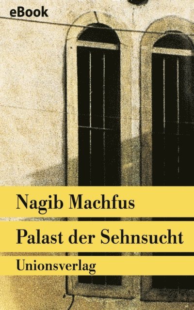 Nagib Machfus - Palast der Sehnsucht, E-bok