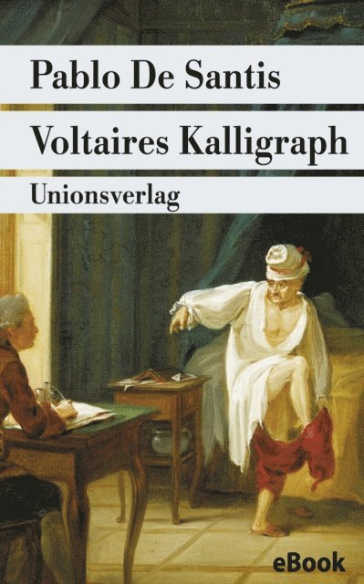 Pablo De Santis - Voltaires Kalligraph, E-bok