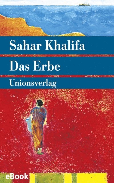 Sahar Khalifa - Das Erbe, E-bok