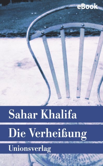 Sahar Khalifa - Die Verheißung, E-bok