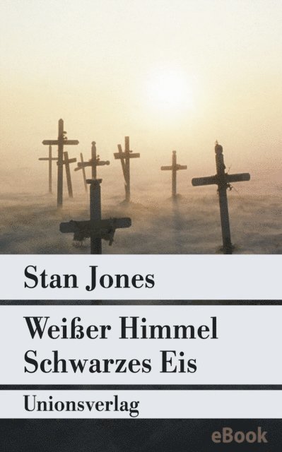 Stan Jones - Weißer Himmel, Schwarzes Eis, E-bok