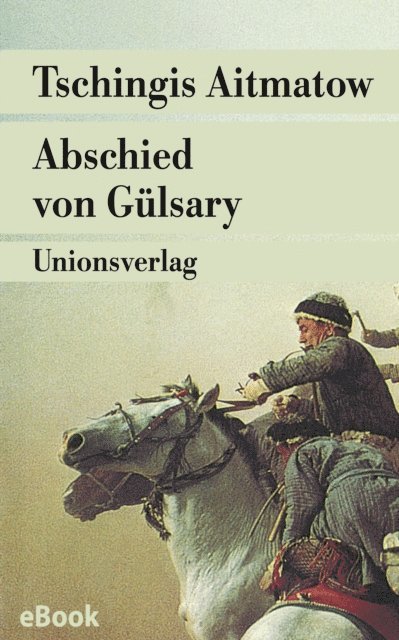 Tschingis Aitmatow - Abschied von Gülsary, E-bok