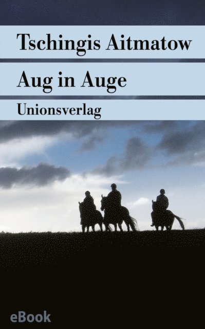 Tschingis Aitmatow - Aug in Auge, E-bok
