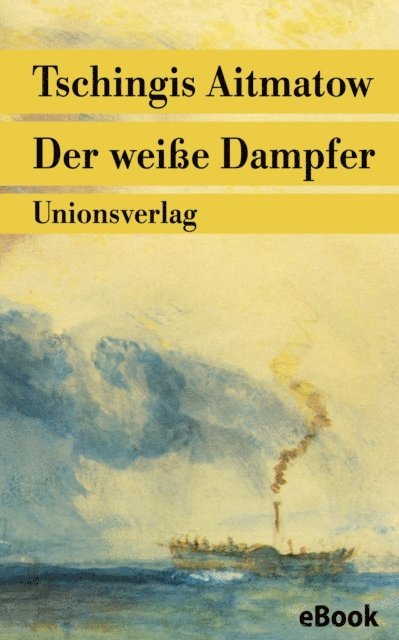 Tschingis Aitmatow - Der weiße Dampfer, E-bok