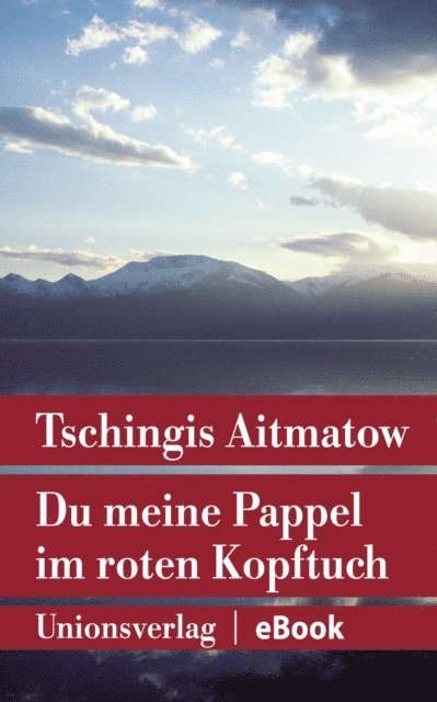 Tschingis Aitmatow - Du meine Pappel im roten Kopftuch, E-bok