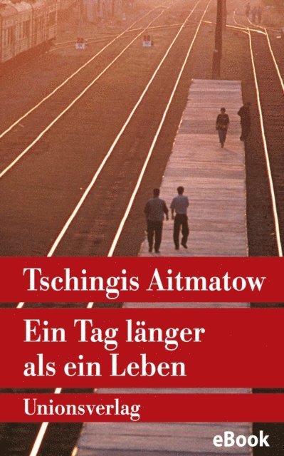 Tschingis Aitmatow - Ein Tag länger als ein Leben, E-bok