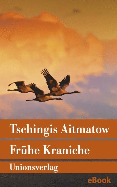 Tschingis Aitmatow - Frühe Kraniche, E-bok
