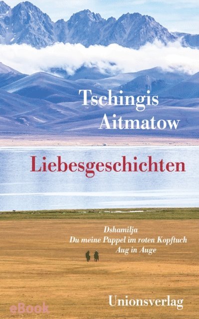 Tschingis Aitmatow - Liebesgeschichten, E-bok