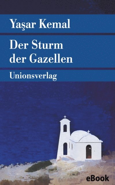 Yasar Kemal - Der Sturm der Gazellen, E-bok