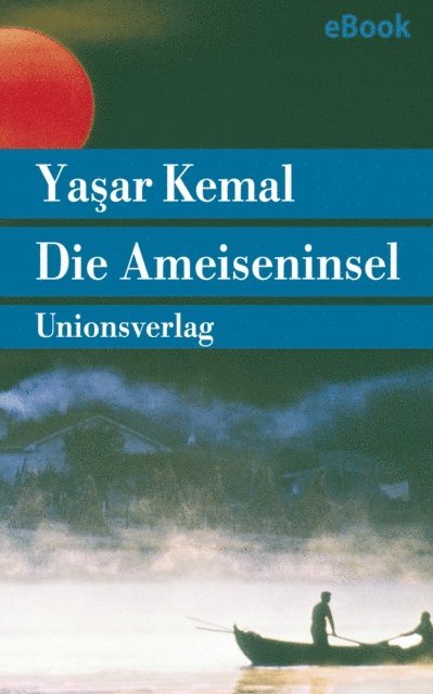 Yasar Kemal - Die Ameiseninsel, E-bok