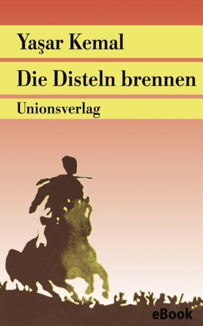 Yasar Kemal - Die Disteln brennen, E-bok