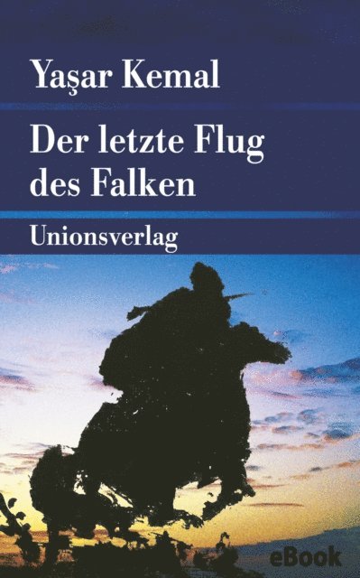 Yasar Kemal - Der letzte Flug des Falken, E-bok