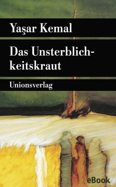 Yasar Kemal - Das Unsterblichkeitskraut, E-bok