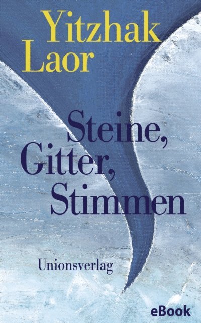 Yitzhak Laor - Steine, Gitter, Stimmen, E-bok