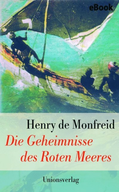 Henry de Monfreid - Die Geheimnisse des Roten Meeres, E-bok