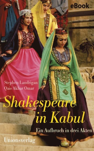 Qais Akbar Omar, Stephen Landrigan - Shakespeare in Kabul, E-bok